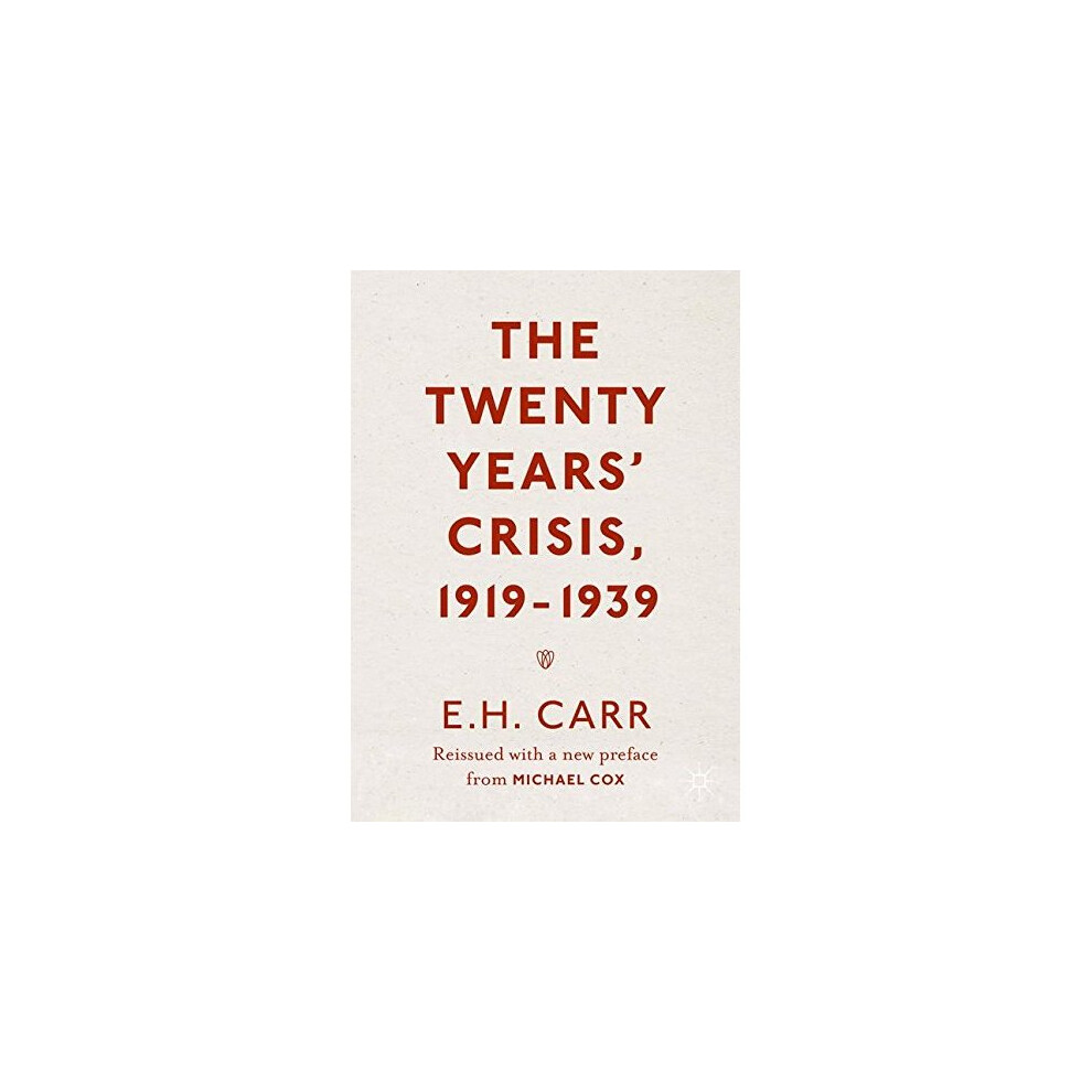 The Twenty Years' Crisis, 1919-1939: Reissued with a new preface from Michael Cox