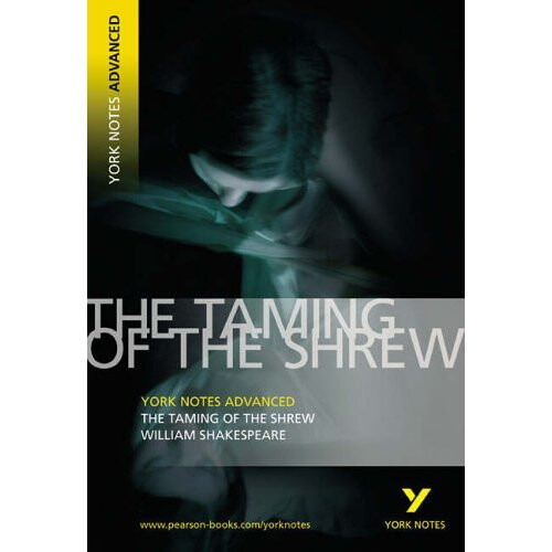 Taming of the Shrew: York Notes Advanced
