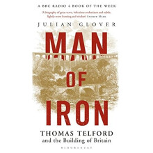 Man of Iron: Thomas Telford and the Building of Britain