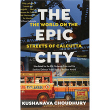 The Epic City: The World on the Streets of Calcutta