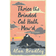 Thrice the Brinded Cat Hath Mew'd: A Flavia de Luce Mystery Book 8