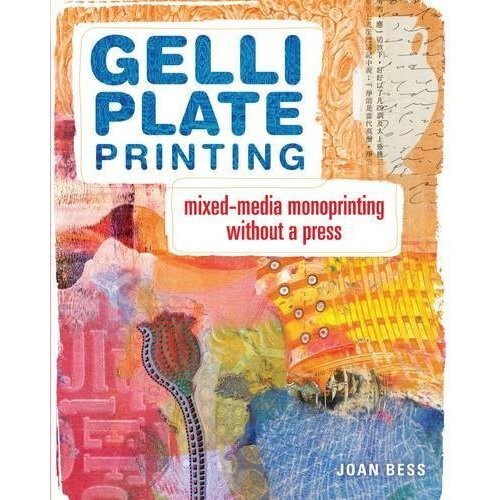 Gelli Plate Printing: Mixed-Media Monoprinting Without a Press