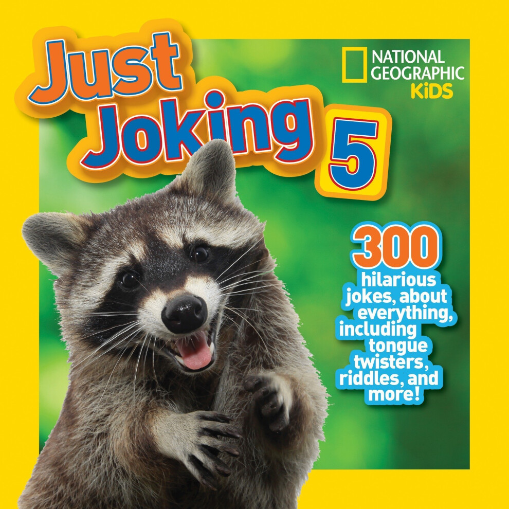 National Geographic Just Joking 5: 300 Hilarious Jokes About Everything, Including Tongue Twisters, Riddles, And More! (Just Joking )
