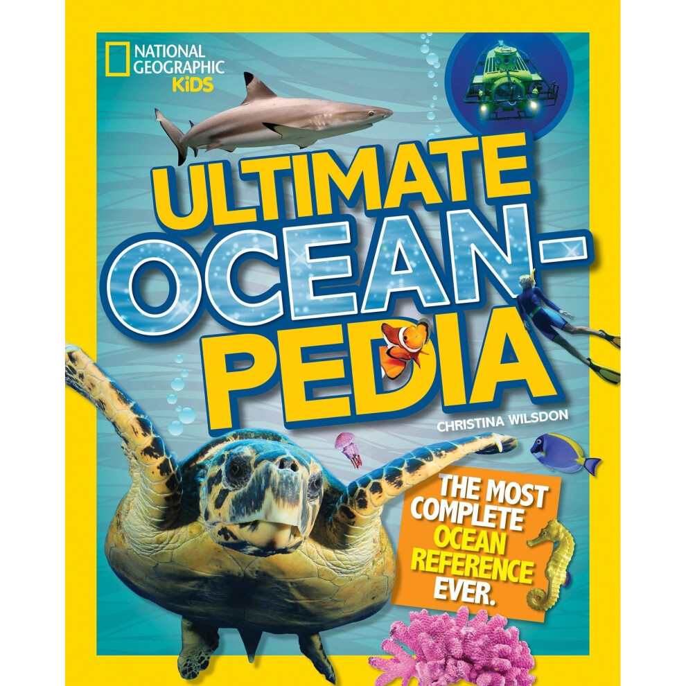National Geographic Kids Ultimate Oceanpedia: The Most Complete Ocean Reference Ever