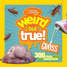 Weird But True! Gross: 300 Slimy, Sticky, and Smelly Facts (Weird But True )