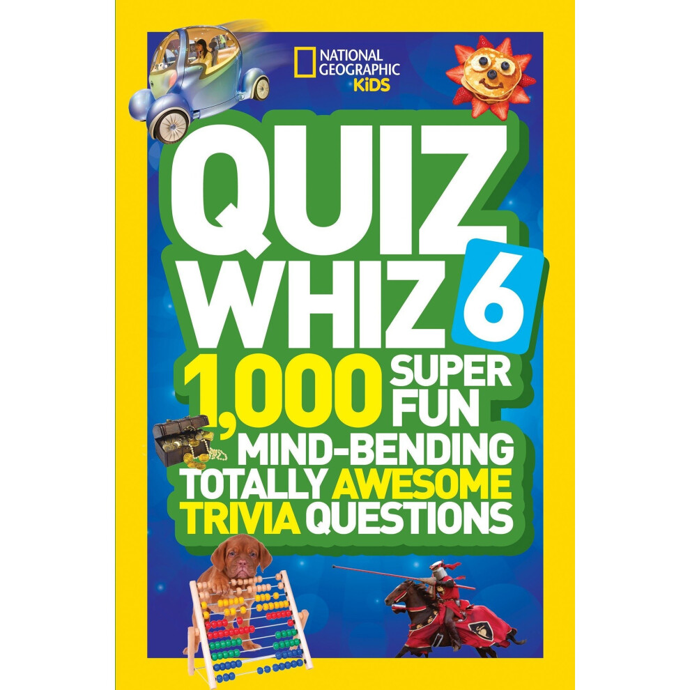 National Geographic Quiz Whiz 6: 1,000 Super Fun Mind-Bending Totally Awesome Trivia Questions (Quiz Whiz )