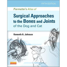 Piermattei's Atlas of Surgical Approaches to the Bones and Joints of the Dog and Cat, 5e