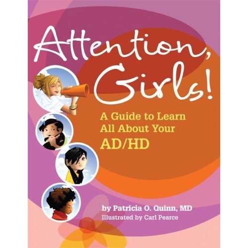 Attention, Girls!: A Guide to Learn All About Your AD/HD