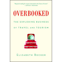 Overbooked: The Exploding Business of Travel and Tourism