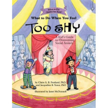 What to Do When You Feel Too Shy: A Kid's Guide to Overcoming Social Anxiety (What-to-Do Guides for Kids) (What To Do Guides for Kids (R))