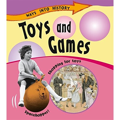 Toys and Games (Ways Into History)