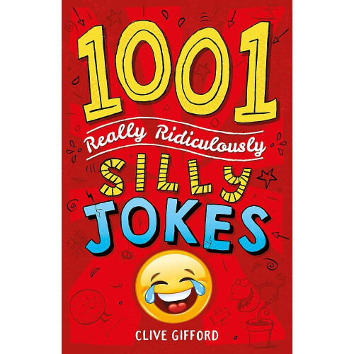 1001 Really Ridiculously Silly Jokes