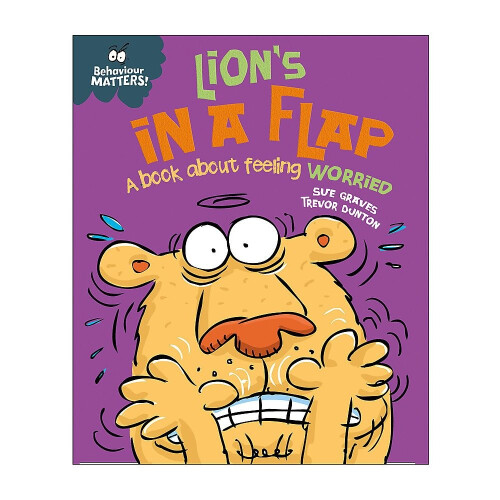 Lion's in a Flap - A book about feeling worried (Behaviour Matters)
