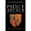 Prince Arthur: The Tudor King Who Never Was 1