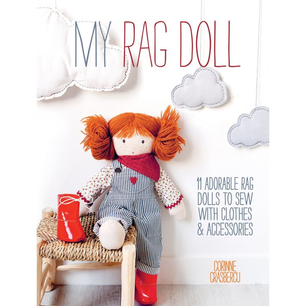 My Rag Doll: 11 adorable rag dolls to sew with clothes and accessories