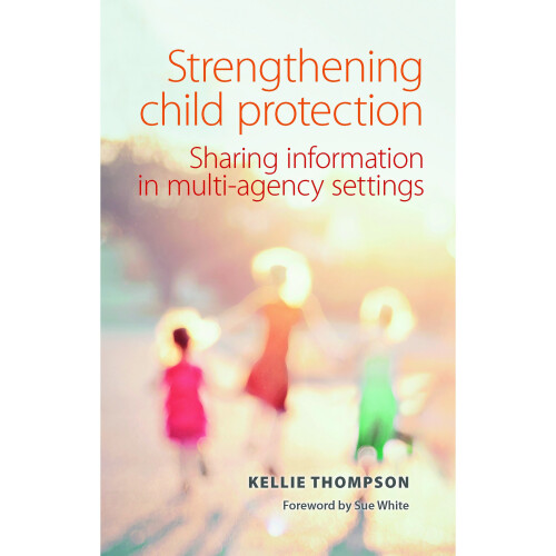 Strengthening Child Protection: Sharing Information in Multi-Agency Settings