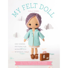 My Felt Doll: Easy sewing patterns for wonderfully whimsical dolls