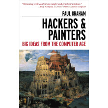 Hackers & Painters: Big Ideas from the Computer Age
