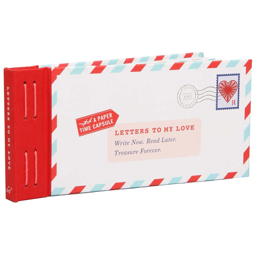 Letters to My Love: Write Now. Read Later. Treasure Forever.