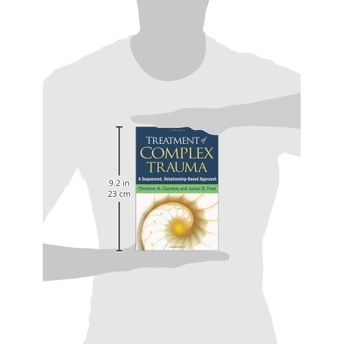 Treatment of Complex Trauma: A Sequenced, Relationship-Based Approach 2