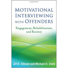 Motivational Interviewing with Offenders: Engagement, Rehabilitation, and Reentry (Applications of Motivational Interviewing)