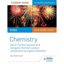 CCEA AS Unit 2 Chemistry Student Guide: Further Physical and Inorganic Chemistry and an Introduction to Organic Chemistry (Ccea As Chemistry...