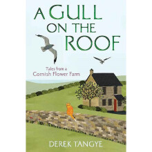 A Gull on the Roof: Tales from a Cornish Flower Farm (Minack Chronicles)