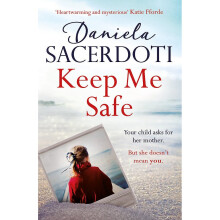 Keep Me Safe: Be swept away by this breathtaking love story with a heartbreaking twist (Seal Island 1)