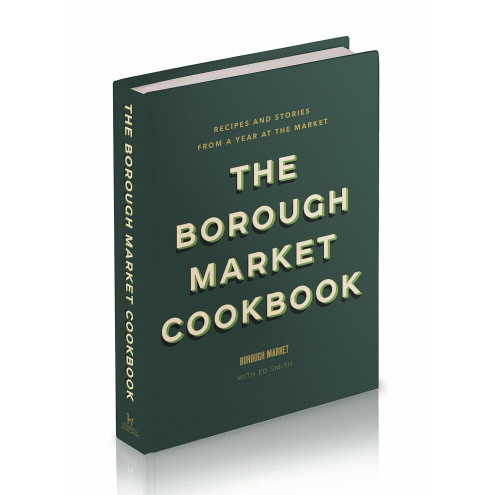 The Borough Market Cookbook: Recipes And Stories From A Year At The Market