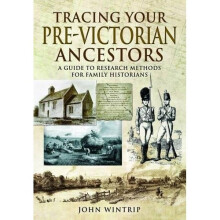 Tracing Your Pre-Victorian Ancestors: A Guide to Research Methods for Family Historians (Guide for Family Historians)