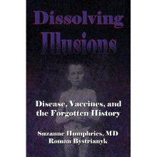 Dissolving Illusions: Disease, Vaccines, and The Forgotten History
