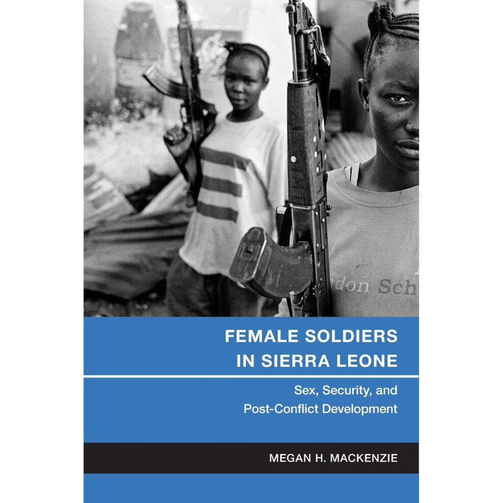 New-York-University-Press Women's Soldiers In Sierra Leone: Sex, Security, And Post-Conflict Development (Gender And Political Violence)