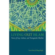 Living Out Islam: Voices of Gay, Lesbian, and Transgender Muslims