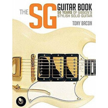 The Sg Guitar Book: 50 Years of Gibson's Stylish Solid Guitar