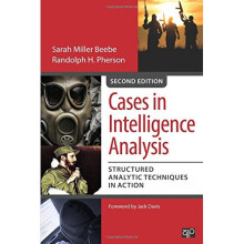 Cases in Intelligence Analysis; Structured Analytic Techniques in Action