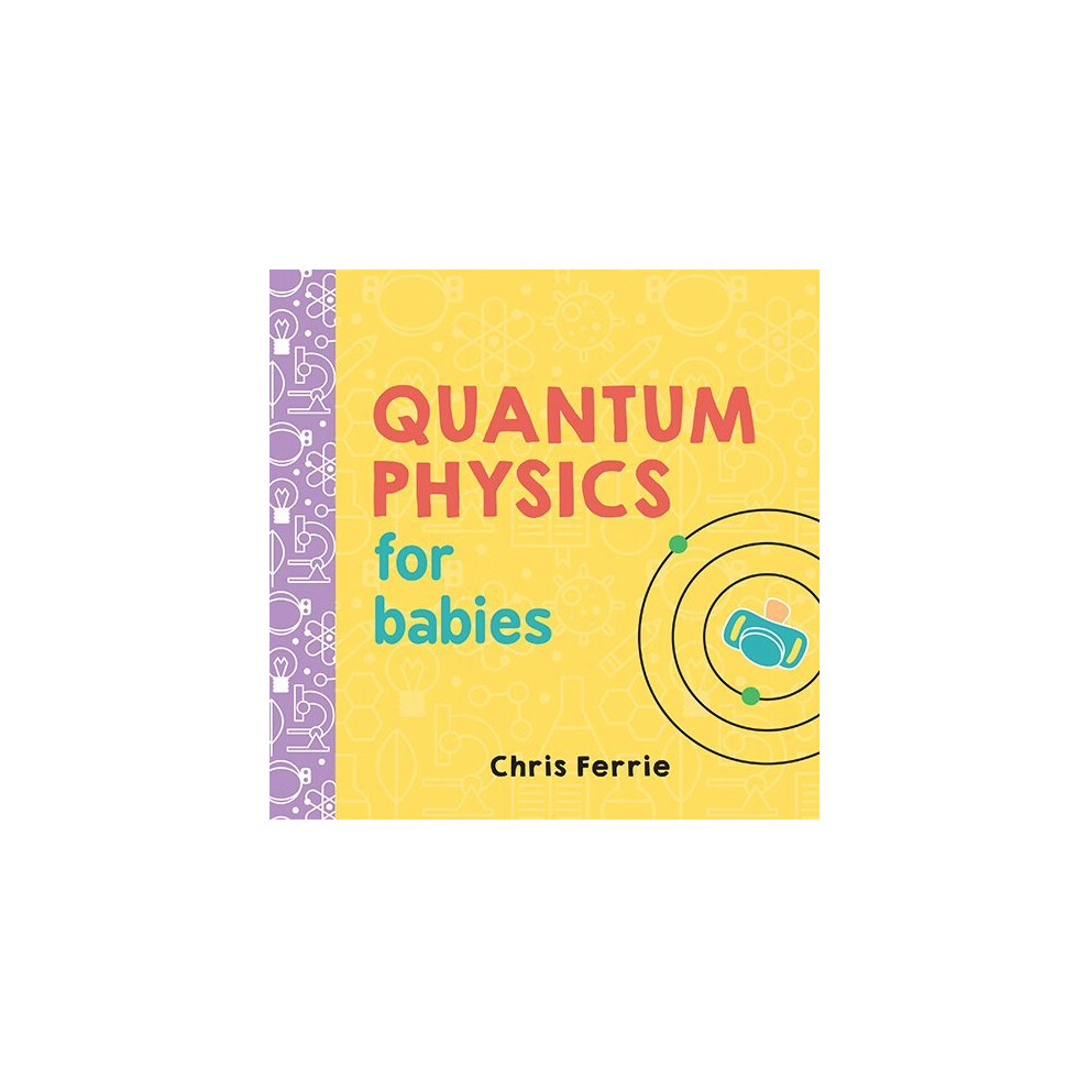 Quantum Physics For Babies (Baby University)