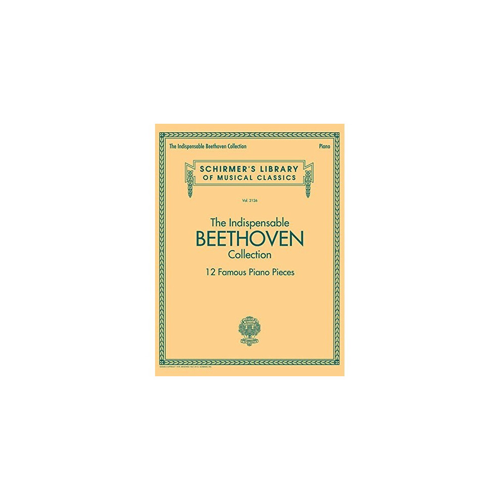 Hal-Leonard-Corporation The Indispensable Beethoven Collection 12 Famous Piano Pieces (Schirmer's Library Of Musical Classics)