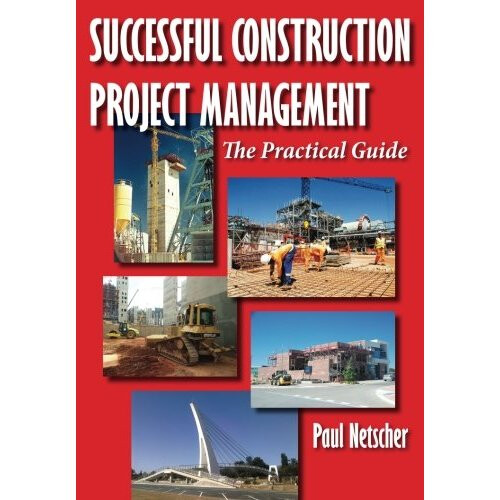 Successful Construction Project Management: The Practical Guide