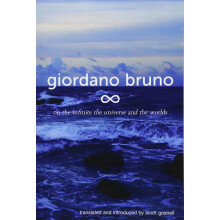 On the Infinite, the Universe and the Worlds: Five Cosmological Dialogues: Volume 2 (Giordano Bruno Collected Works)