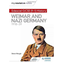 My Revision Notes: Edexcel GCSE (9-1) History: Weimar and Nazi Germany, 1918-39 (Hodder GCSE History for Edexcel)