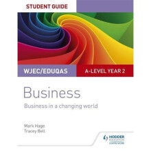 WJEC/Eduqas A-level Year 2 Business Student Guide 4: Business in a Changing World (Student Guides)