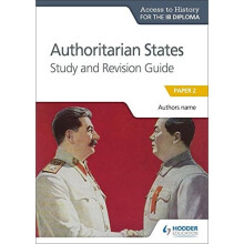 Access to History for the IB Diploma: Authoritarian States Study and Revision Guide: Paper 2 (Access to History/Ib Diploma)