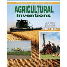 Agricultural Inventions (Inventions That Shaped Modern World) (Inventions that Shaped the Modern World)