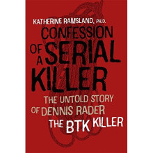 Confession of a Serial Killer: The Untold Story of Dennis Rader, the BTK Killer