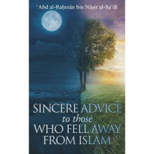 A Sincere Advice to Those Who Fell Away from Islam: a reasonable dialogue with those deluded by Western culture (The Writing of 'Abd al-Rahmān...
