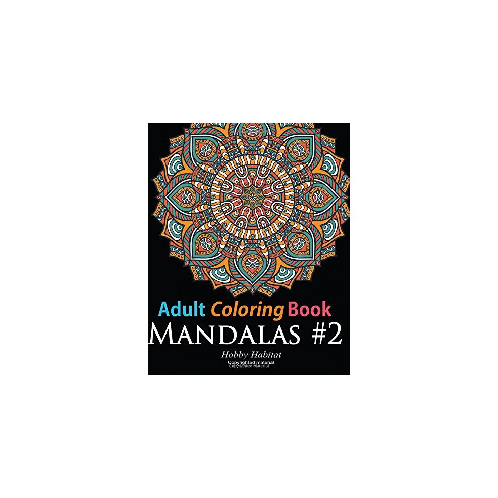 Adult Coloring Book: Mandala #2: Coloring Book for Grownups Featuring 45 Beautiful Mandala Patterns: Volume 12 (Hobby Habitat Coloring Books)