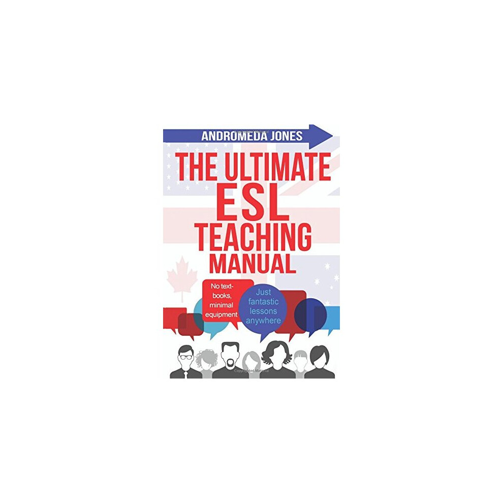 The Ultimate ESL Teaching Manual: No textbooks, minimal equipment just fantastic lessons anywhere: Volume 1 (The Ultimate ESL Teaching Series)