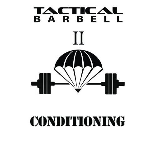 Tactical Barbell 2: Conditioning: Volume 2