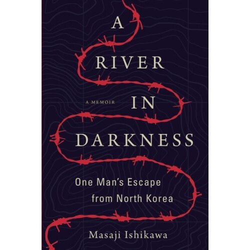 A River in Darkness: One Man's Escape from North Korea