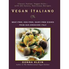 Vegan Italiano: Meat-free, Egg-free, Dairy-free Dishes from Sun-drenched Italy